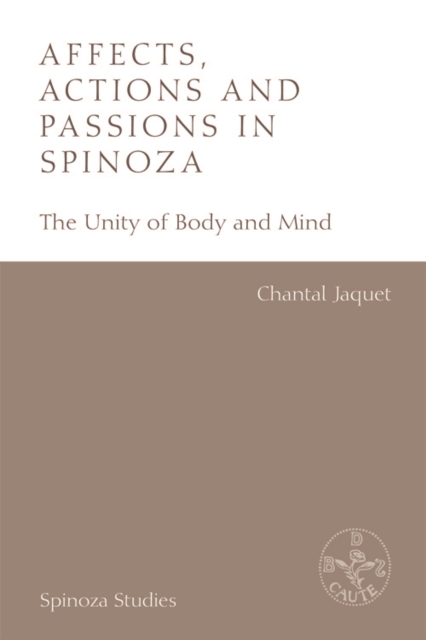 Affects, Actions and Passions in Spinoza : The Unity of Body and Mind, Paperback / softback Book