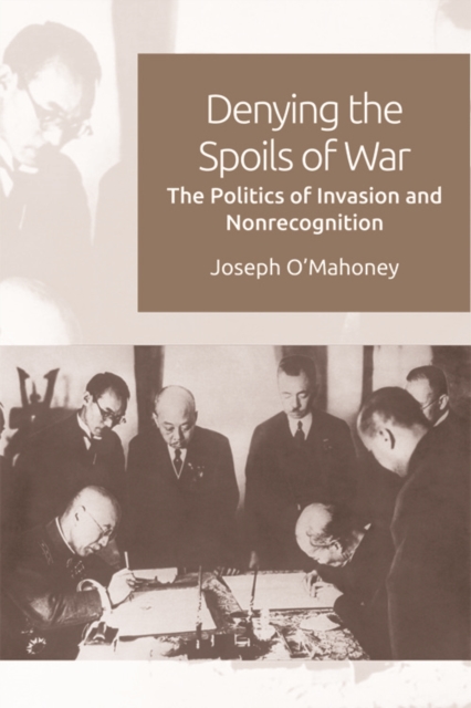 Denying the Spoils of War : The Politics of Invasion and Non-recognition, EPUB eBook