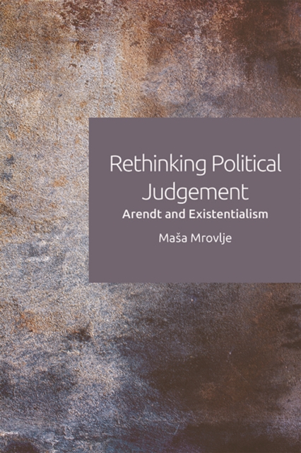 Rethinking Political Judgement : Arendt and Existentialism, Paperback / softback Book