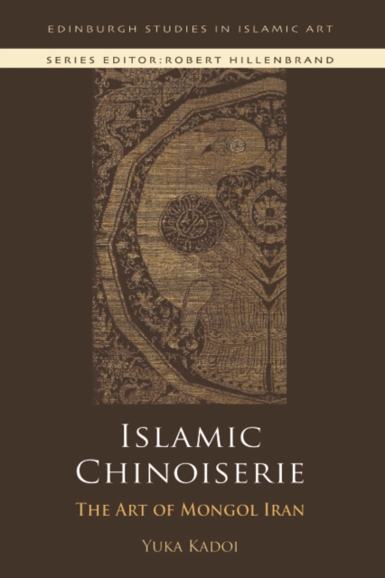 Islamic Chinoiserie : The Art of Mongol Iran, Paperback / softback Book