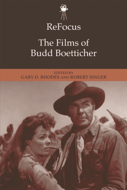 Refocus: the Films of Budd Boetticher, Paperback / softback Book