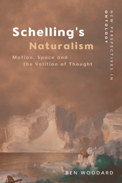 Schelling's Naturalism : Motion, Space and the Volition of Thought, Paperback / softback Book