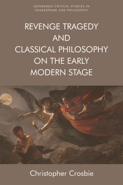 Revenge Tragedy and Classical Philosophy on the Early Modern Stage, EPUB eBook