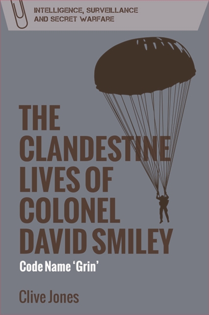 The Clandestine Lives of Colonel David Smiley : Code Name 'Grin', EPUB eBook