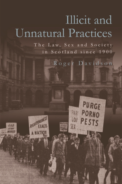 Illicit and Unnatural Practices : The Law, Sex and Society in Scotland since 1900, EPUB eBook