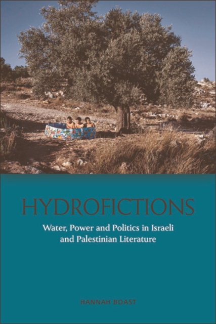 Hydrofictions : Water, Power and Politics in Israeli and Palestinian Literature, EPUB eBook