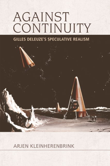 Against Continuity : Deleuze'S Speculative Realism, Paperback / softback Book