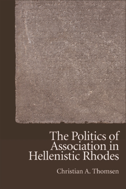The Politics of Association in Hellenistic Rhodes, Hardback Book