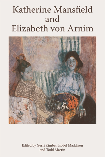 Katherine Mansfield and Elizabeth Von Arnim, Paperback / softback Book