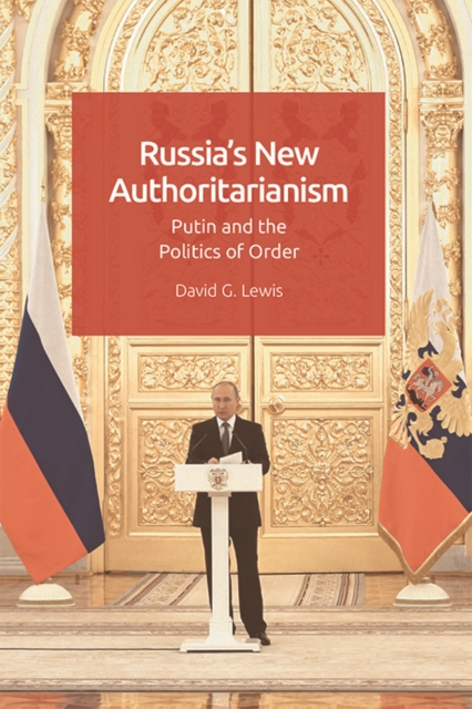 Russia'S New Authoritarianism : Putin and the Politics of Order, Paperback / softback Book