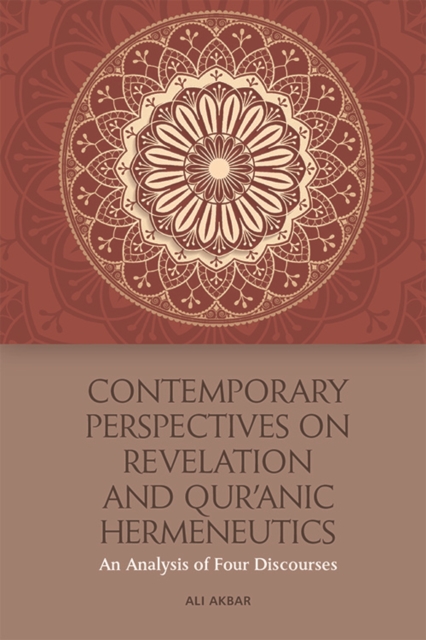 Contemporary Perspectives on Revelation and Qur'?Nic Hermeneutics : An Analysis of Four Discourses, Paperback / softback Book