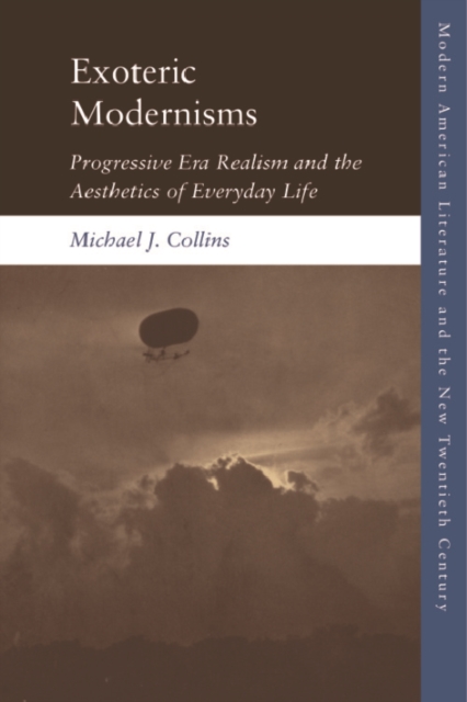 Exoteric Modernisms : Progressive Era Realism and the Aesthetics of Everyday Life, EPUB eBook