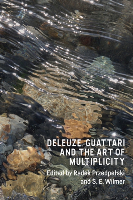 Deleuze, Guattari and the Art of Multiplicity, Hardback Book