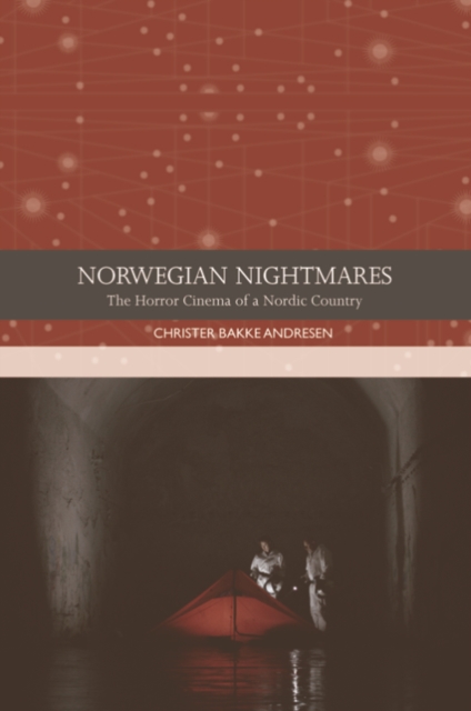 Norwegian Nightmares : The Horror Cinema of a Nordic Country, PDF eBook