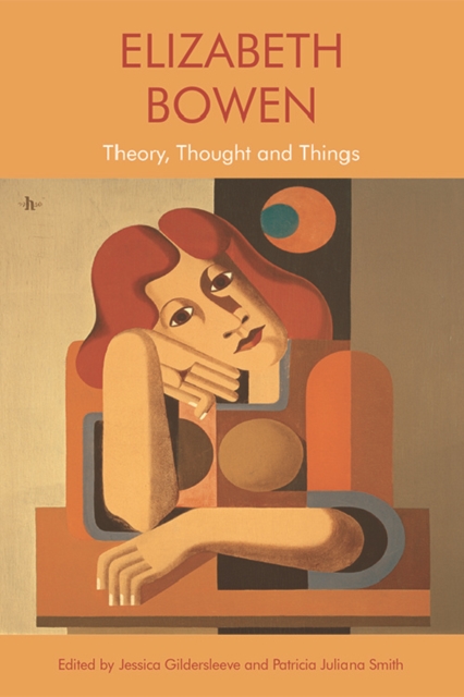 Elizabeth Bowen : Theory, Thought and Things, Paperback / softback Book
