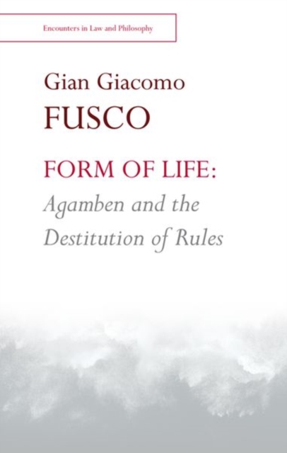 Form of Life: Agamben and the Destitution of Rules, Hardback Book