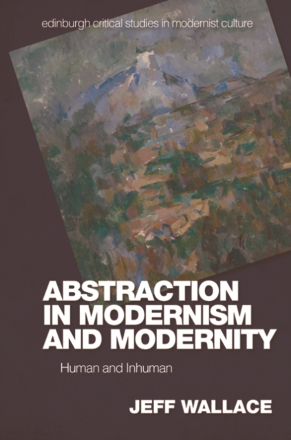 Abstraction in Modernism and Modernity : Human and Inhuman, EPUB eBook