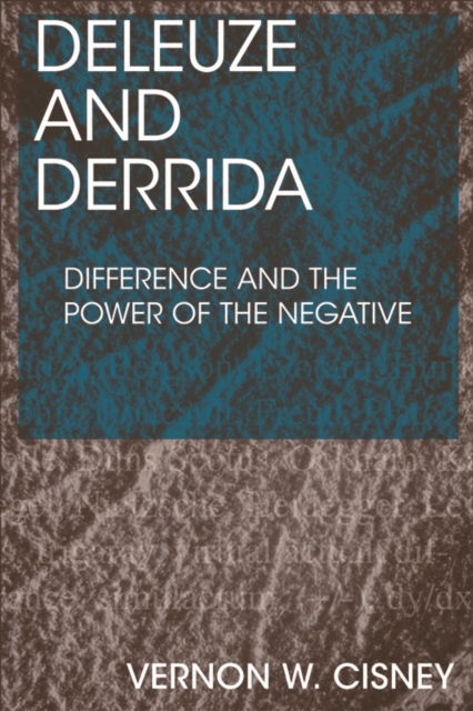 Deleuze and Derrida : Difference and the Power of the Negative, Paperback / softback Book