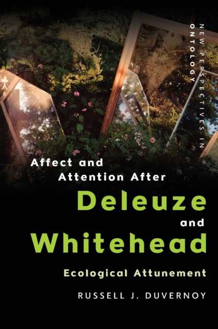 Affect and Attention After  Deleuze and Whitehead : Ecological Attunement, Paperback / softback Book
