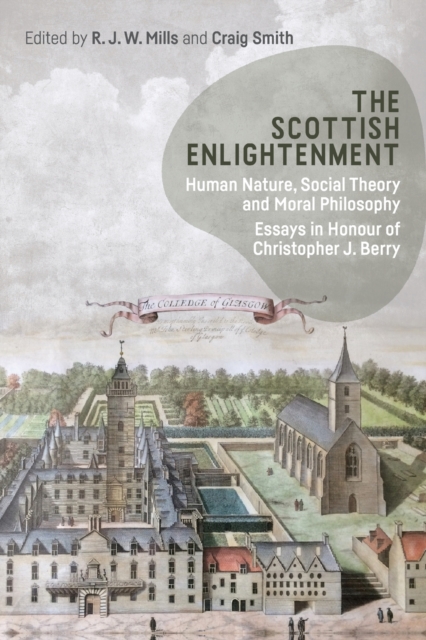 The Scottish Enlightenment : Human Nature, Social Theory and Moral Philosophy: Essays in Honour of Christopher J. Berry, Paperback / softback Book