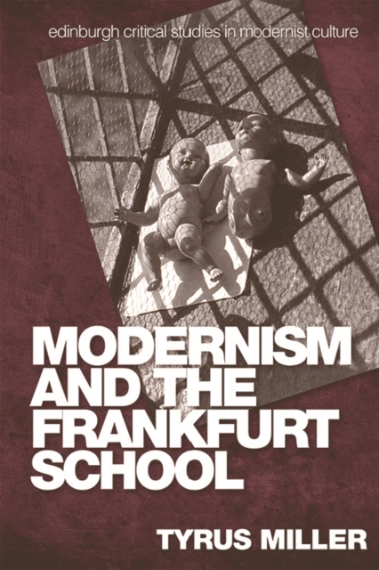 Modernism and the Frankfurt School, Paperback / softback Book