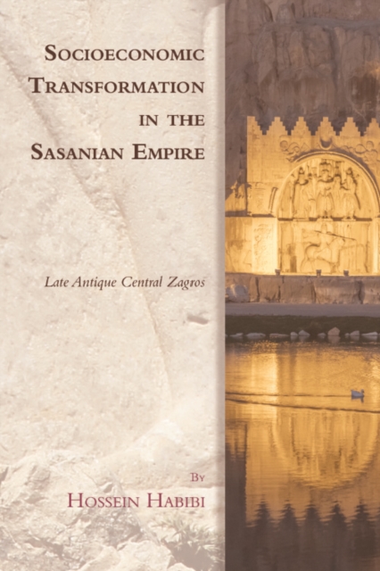 Socioeconomic Transformation in the Sasanian Empire : Late Antique Central Zagros, PDF eBook