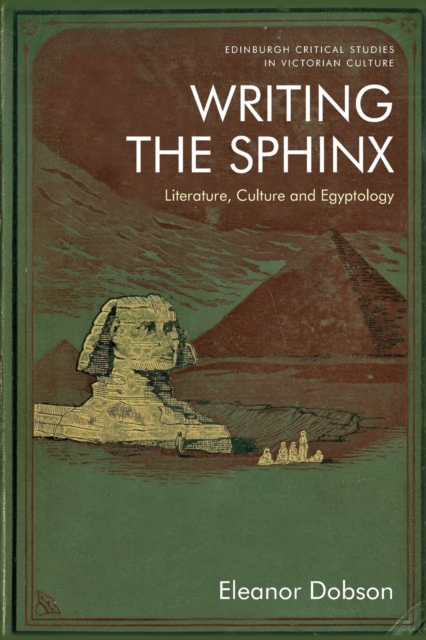 Writing the Sphinx : Literature, Culture and Egyptology, Paperback / softback Book
