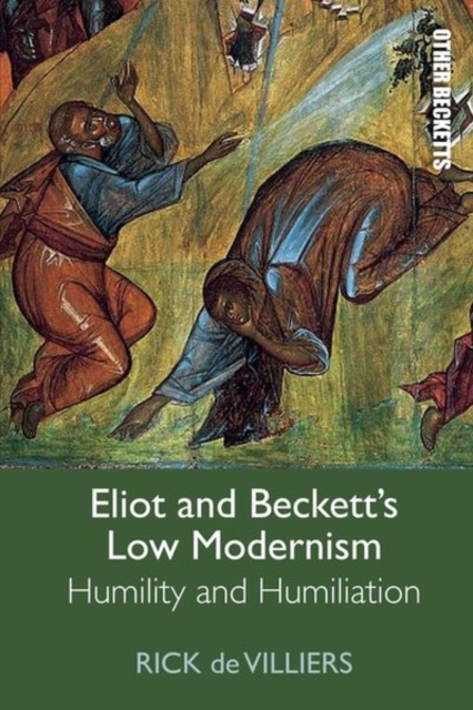 Eliot and Beckett's Low Modernism : Humility and Humiliation, Hardback Book