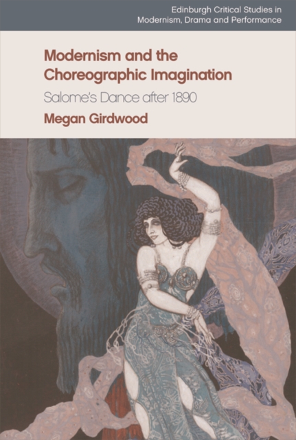 Modernism and the Choreographic Imagination : Salome's Dance after 1890, PDF eBook