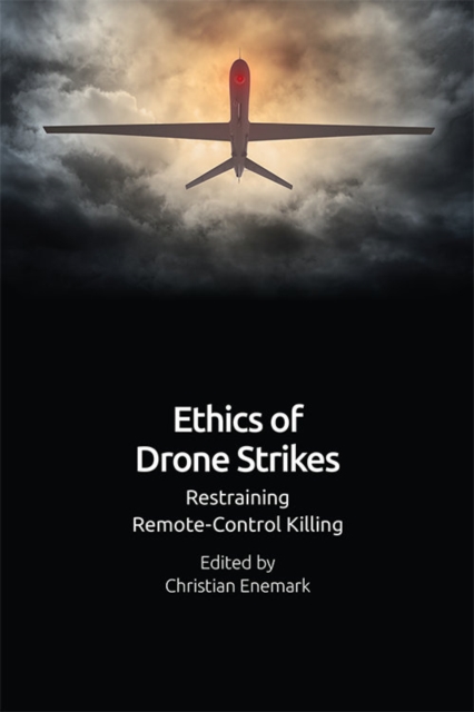 Ethics of Drone Strikes : Restraining Remote-Control Killing, PDF eBook