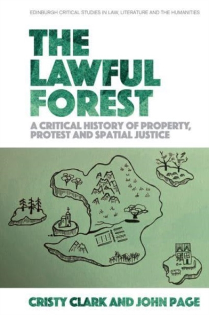The Lawful Forest : A Critical History of Property, Protest and Spatial Justice, Paperback / softback Book