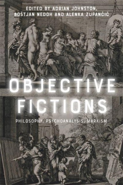 Objective Fictions : Philosophy, Psychoanalysis, Marxism, Paperback / softback Book
