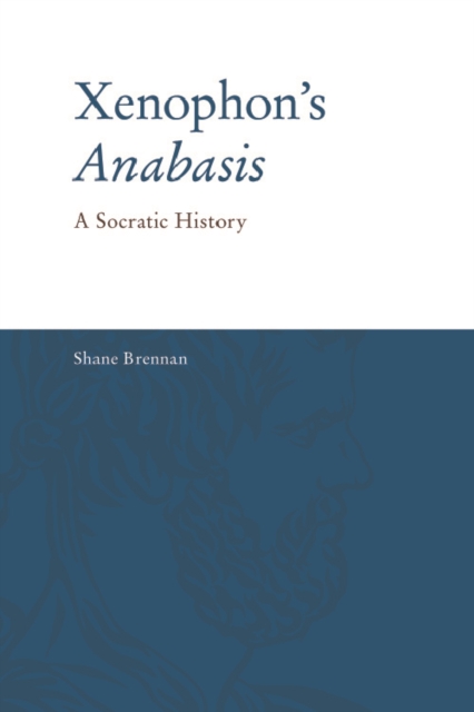 Xenophon's Anabasis : A Socratic History, EPUB eBook