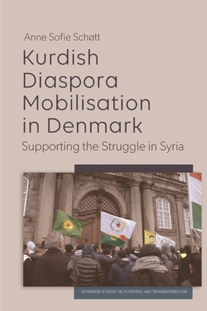 Kurdish Diaspora Mobilisation in Denmark : Supporting the Struggle in Syria, PDF eBook