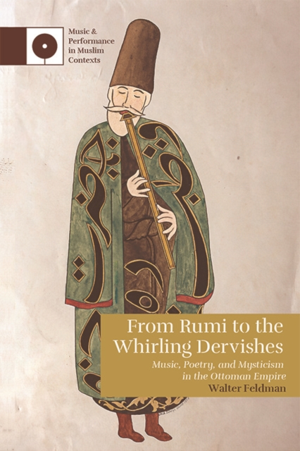 From Rumi to the Whirling Dervishes : Music, Poetry, and Mysticism in the Ottoman Empire, Paperback / softback Book