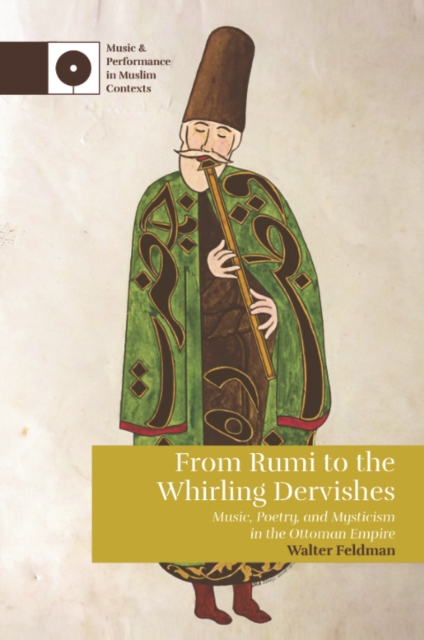 From Rumi to the Whirling Dervishes : Music, Poetry, and Mysticism in the Ottoman Empire, EPUB eBook