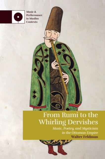 From Rumi to the Whirling Dervishes : Music, Poetry, and Mysticism in the Ottoman Empire, EPUB eBook