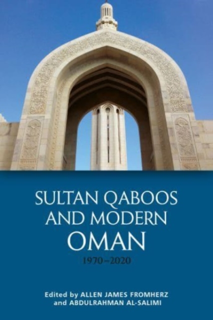 Sultan Qaboos and Modern Oman, 1970-2020, Paperback / softback Book