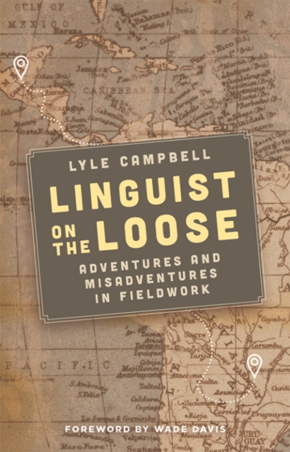 Linguist on the Loose : Adventures and Misadventures in Fieldwork, PDF eBook