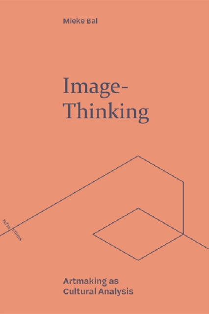 Image-Thinking : Artmaking as Cultural Analysis, Paperback / softback Book