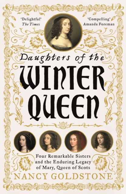 Daughters of the Winter Queen : Four Remarkable Sisters, the Crown of Bohemia and the Enduring Legacy of Mary, Queen of Scots, EPUB eBook