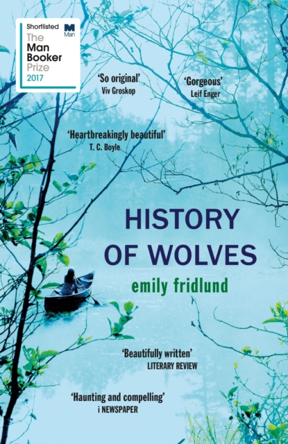 History of Wolves : Shortlisted for the 2017 Man Booker Prize, EPUB eBook