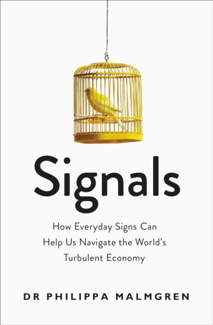 Signals : How Everyday Signs Can Help Us Navigate the World's Turbulent Economy, EPUB eBook