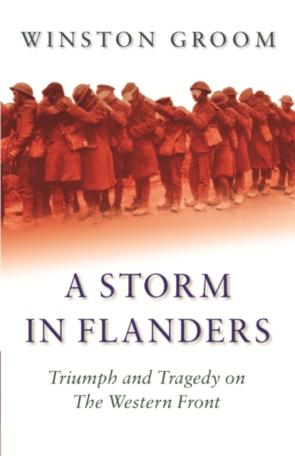 A Storm in Flanders : Triumph and Tragedy on the Western Front, EPUB eBook