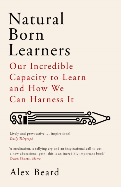 Natural Born Learners : Our Incredible Capacity to Learn and How We Can Harness It, EPUB eBook