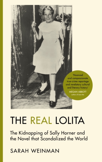 The Real Lolita : The Kidnapping of Sally Horner and the Novel that Scandalized the World, EPUB eBook