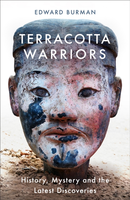 Terracotta Warriors : History, Mystery and the Latest Discoveries, EPUB eBook