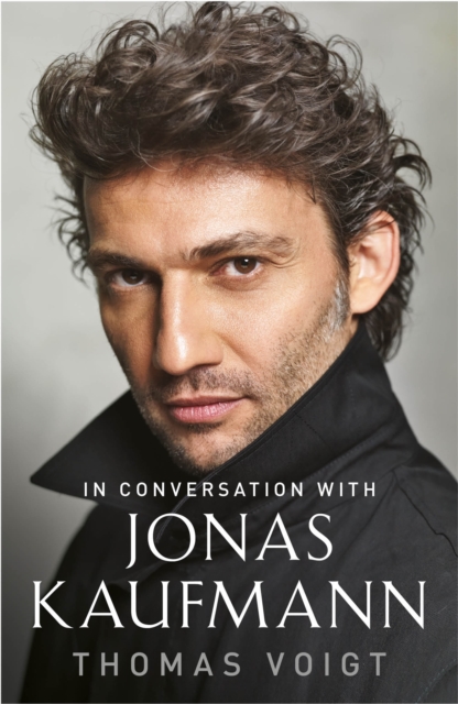 Jonas Kaufmann : In Conversation With, Paperback / softback Book