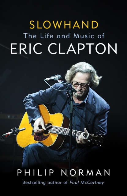 Slowhand : The Life and Music of Eric Clapton, EPUB eBook