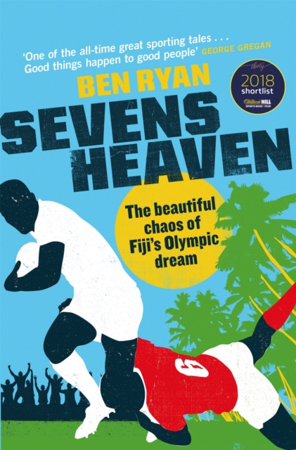 Sevens Heaven : The Beautiful Chaos of Fiji's Olympic Dream: WINNER OF THE TELEGRAPH SPORTS BOOK OF THE YEAR 2019, Paperback / softback Book